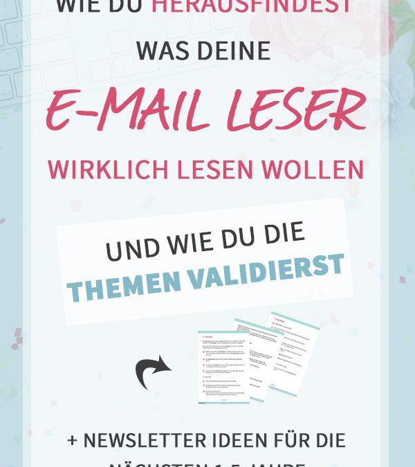 Wie du herausfindest, was DEINE E-Mail Leser wirklich lesen wollen